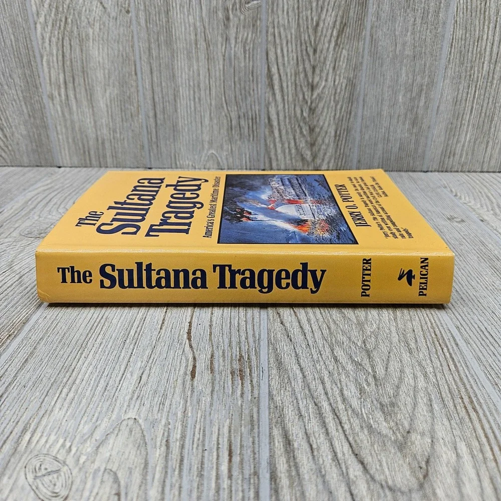 The Sultana Tragedy America's Greatest Maritime Disaster Jerry O Potter Hardback